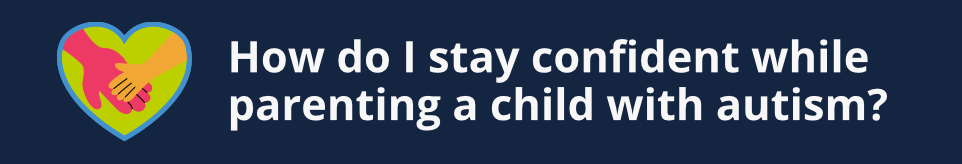 navy graphic that says how do I stay confident while parenting a child with autism and links out to page